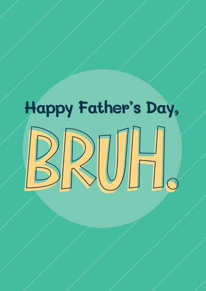 Funny Father's Day Card - Bruh created by Bev O'Connor || @oconnordesign