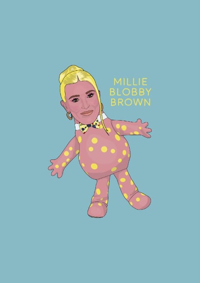 Funny Birthday/Just Because Card - Millie Bobby Brown - Millie Blobby Brown created by Chloë Langer