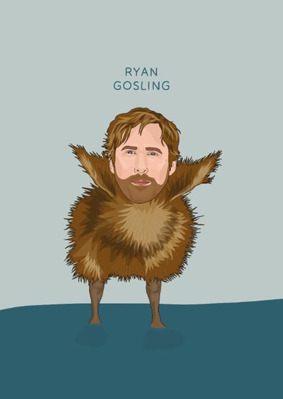Funny Birthday/Just Because Card - Ryan Gosling - Pun created by Chloë Langer