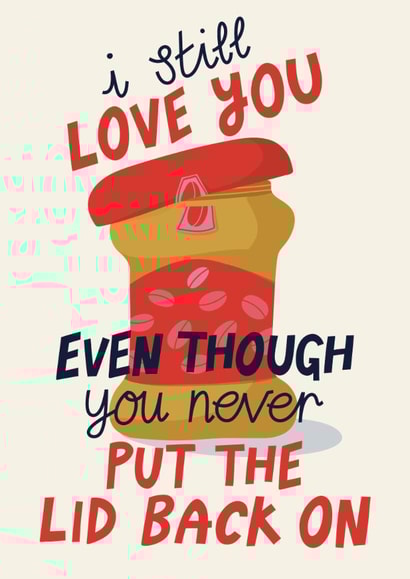 Cute Anniversary/Birthday Card - Put The Lid Back On - Peanut Butter created by Christine Cuddihy Illustration