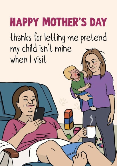 Funny Mother's Day Card - Pretend My Child Isn't Mine created by Woody's Design