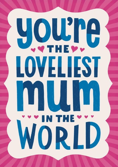 Classic Mother's Day Card - Loveliest Mum in the World created by Always with Love