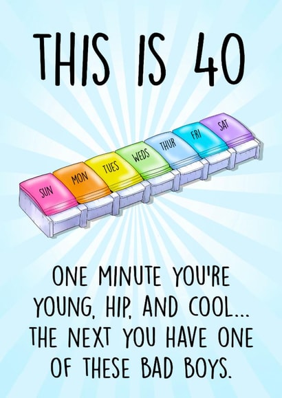 Funny 40th Birthday Card - This Is 40 - Pill Box created by Poppy & Mabel 