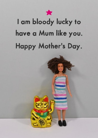 Funny Mothers Day Card - Lucky Cat - Lucky To Have Mum A Mum Like You created by Bold & Bright Cards
