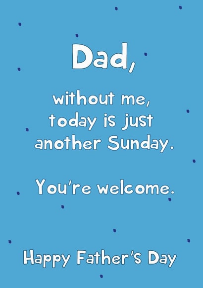 Funny Father's Day Card - Just Another Sunday - You're Welcome created by @Laura Lonsdale Designs