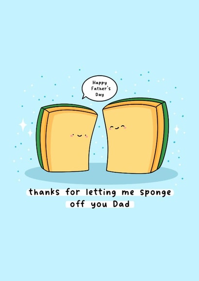 Punny Father's Day Card - Thanks For Letting Me Sponge Off You - Pun created by Rosalie Perl