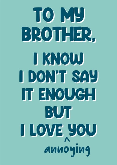 Cheeky Birthday Card - For Brother - Love Annoying You created by Stuck Shop Gifts