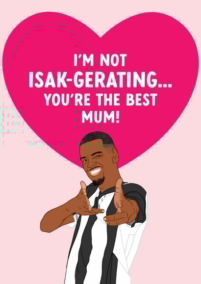 Newcastle United Mother's Day Card - Alexander Isak - You're The Best Mum created by The Cake Thief