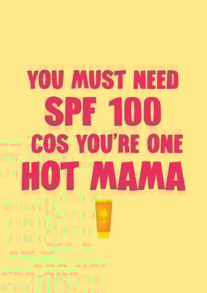 Funny Mother’s Day Card – Hot Mama – SPF 100 Needed created by hot girls make cards