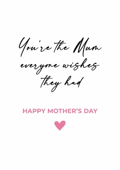 You're the Mum everyone wishes they had Mothers Day Card created by Tom Spencer