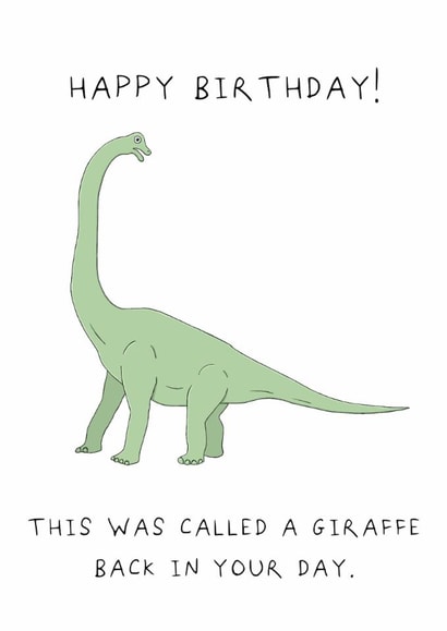 Funny Birthday Card - Dinosaur - Giraffe Back In Your Day created by AJS STUDIOS