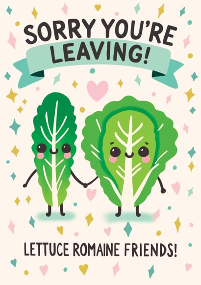Cute Leaving Card - Sorry You're Leaving - Lettuce Pun created by Corrie Joy Creative