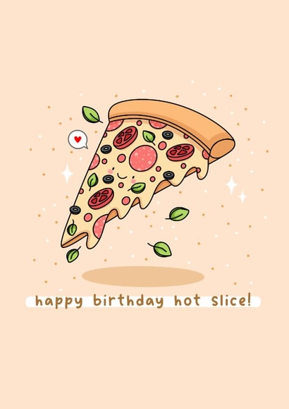 Cute Birthday Card - Pizza - Hot Slice! created by Rosalie Perl