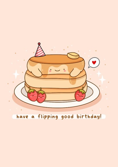 Cute Birthday Card - Flipping Good Birthday - Pancake created by Rosalie Perl