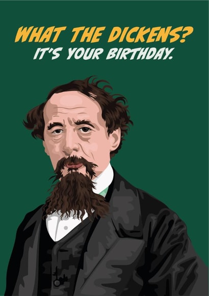 Charles Dickens Birthday Card - What the Dickens created by The Great & The Good