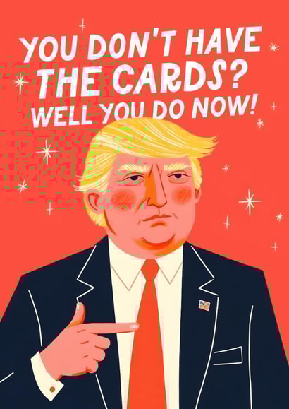 Funny Birthday Card - Donald Trump - You Don't Have The Cards created by Mrs Best Paper Co.