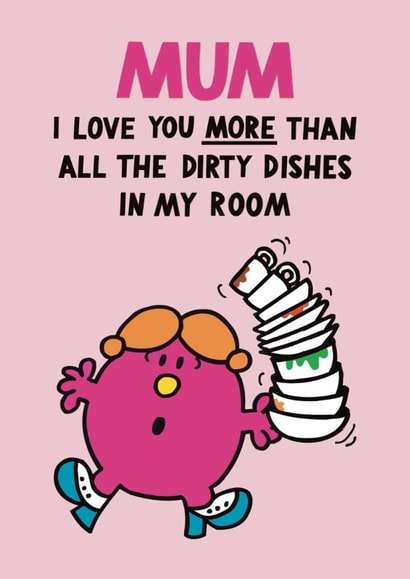 Fun Mother's Day Card - Mr. Men - Love You More Than All The Dirty Dishes In My Room created by Mr. Men