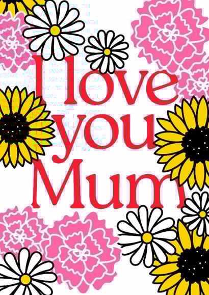 Mother’s Day Card with Carnations, Daisies & Sunflowers – I Love You Mum created by Marks