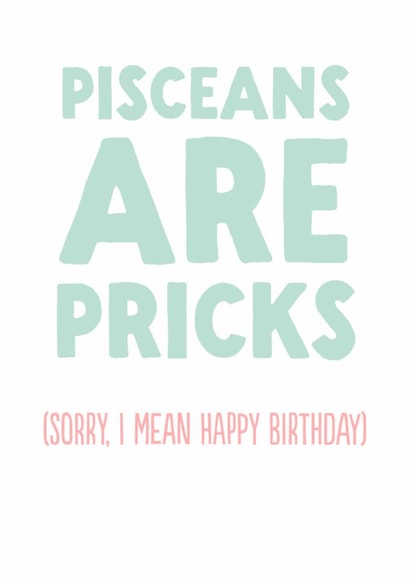 Funny Birthday Card - Pisceans Are Pricks created by The Buddy Fernandez Card Co.