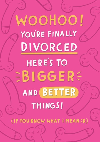 Funny Just Because/Love & Friendship Card - Divorced - Bigger And Better Things created by Jess Moorhouse