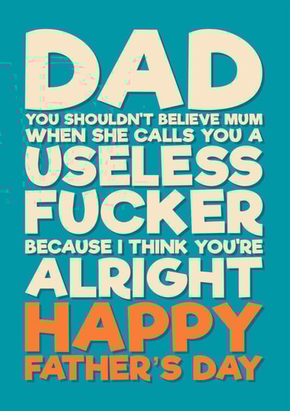 Rude Father’s Day Card - Mum Thinks You're Useless - I Think You're Alright created by Blind Faith