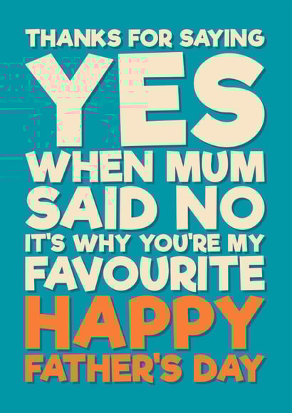 Funny Father's Day Card - Thanks For Saying Yes - When Mum Said No created by Blind Faith