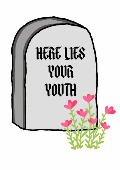 HERE LIES YOUR YOUTH - RIP Funny Gravestone Birthday Card For Friends or Family created by HEXEN
