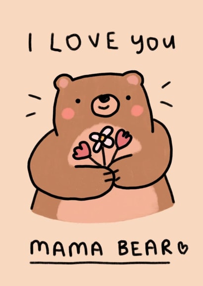 Cute Birthday/Mother's Day Card - Mama Bear - I Love You created by Wren & Wilson
