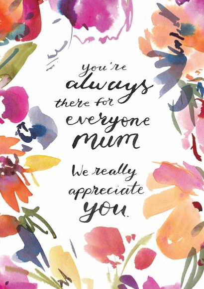 Classic Mother's Day/Thank You Card - Always There For Everyone Mum - Floral Border created by Rebecca Prinn