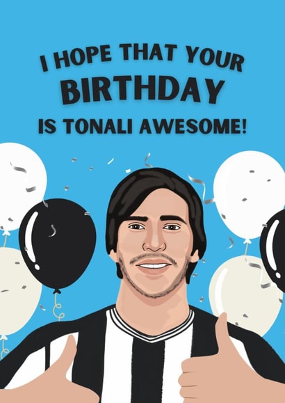 Punny Birthday Card - Sandro Tonali - Tonali Awesome - Newcastle United FC created by Original Fox Cards