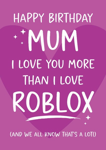 Fun Birthday Card - For Mum - Love You More Than Roblox created by Tiger Feet Creations