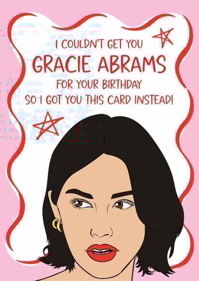 Fun Birthday Card - Gracie Abrams - I Couldn't Get You Gracie Abrams created by Tiger Feet Creations