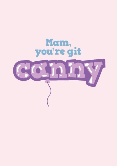 Cute Birthday Card for Your Git Canny Mam - Balloons - Mackem/Geordie Slang created by @thats.canny