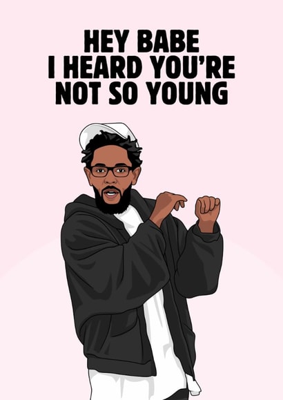 Funny Birthday Card - Kendrick Lamar - Hey Babe created by Sundiva Designs
