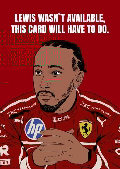 Fun Birthday Card - Lewis Hamilton - Lewis Wasn't Available created by DanAllen20