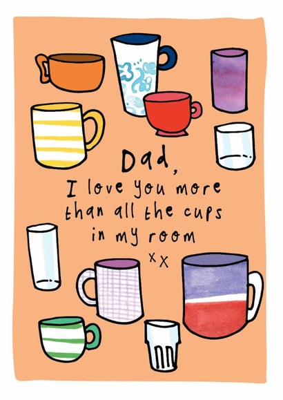 Funny Father's Day Card - Love You More Than All The Cups In My Room - Mugs created by Bow & Bell