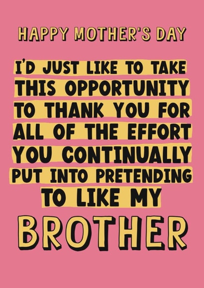 Cheeky Mother's Day Card - Thank You - For Pretending To Like My Brother created by Giddy Kipper