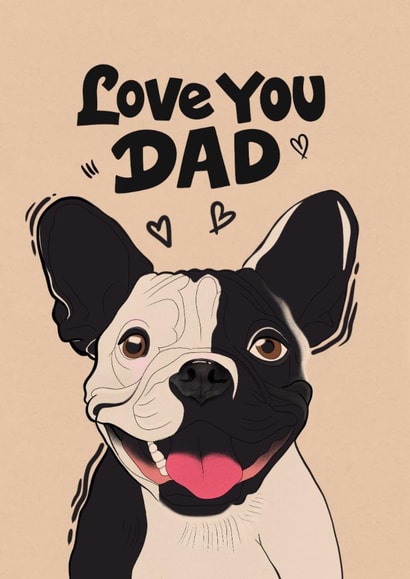 Cute Father’s Day/Birthday Card - French Bulldog - Love You Dad created by Kasia Cards
