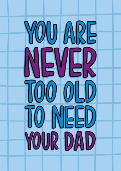 Heartfelt Father's Day Card - Never Too Old - To Need Your Dad created by TeePee Creations