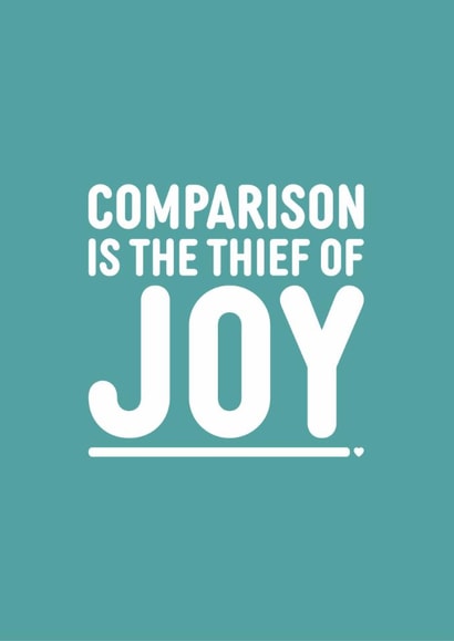Just Because - Uplifting - Comparison is the Thief of Joy - Friend/Family - BLUE created by Tada! designs