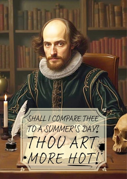 Funny Anniversary Card - William Shakespeare - Thou Art More Hot created by Shower Thoughts