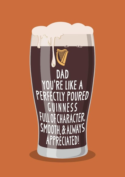 Fun Father's Day/Birthday Card - Dad You're Like A Perfectly Poured Guinness created by Atwood & Atwood