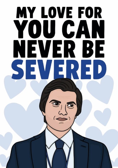 Fun Severance Anniversary Card - My Love For You Can Never Be Severed - Mark created by Studio Doodles