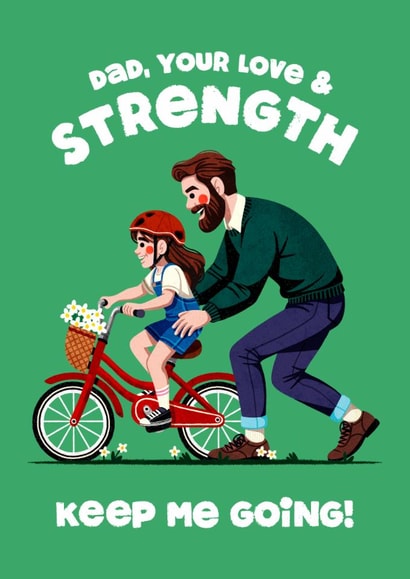 Cute Father's Day Card - Dad, Your Love & Strength Keep Me Going - Bike created by Folio | Ian Owen