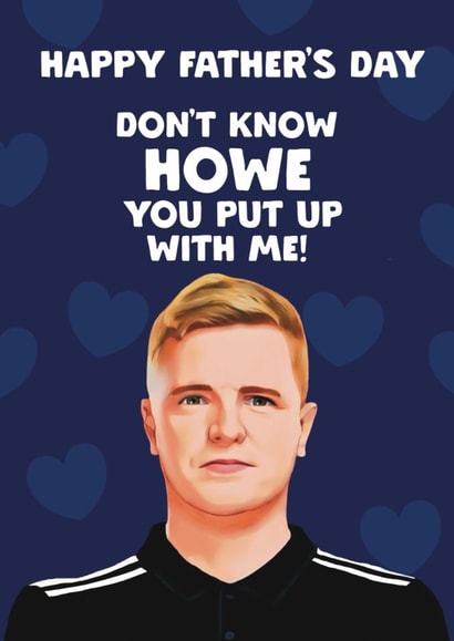 Funny Father’s Day Card - Eddie Howe - Newcastle created by Giddy Kipper