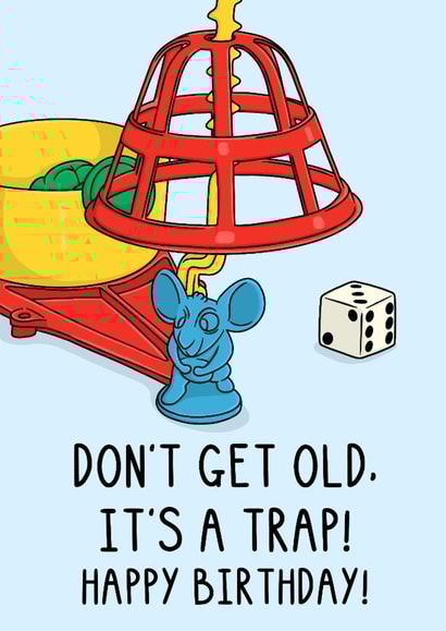 Funny Birthday Card - Mouse Trap - Don't Get Old created by OhJaye