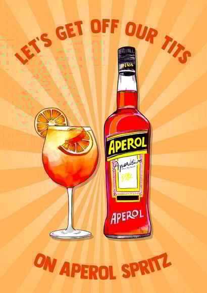 Fun Birthday Card - Let's Get Off Our Tits - Aperol Spritz created by Poppy & Mabel 