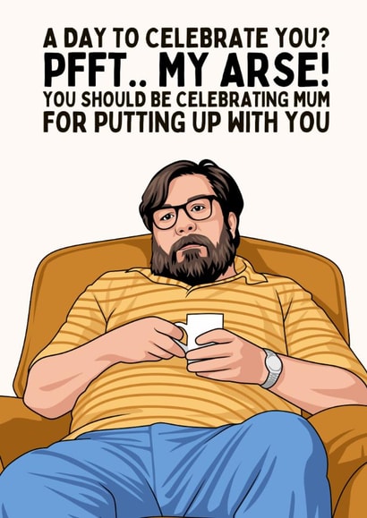 Funny Father's Day Card - Jim Royle - Pfft.. My Arse! created by Sundiva Designs