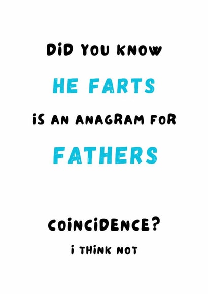 Funny Fathers Day Card - He Farts - Anagram created by Silly Billy