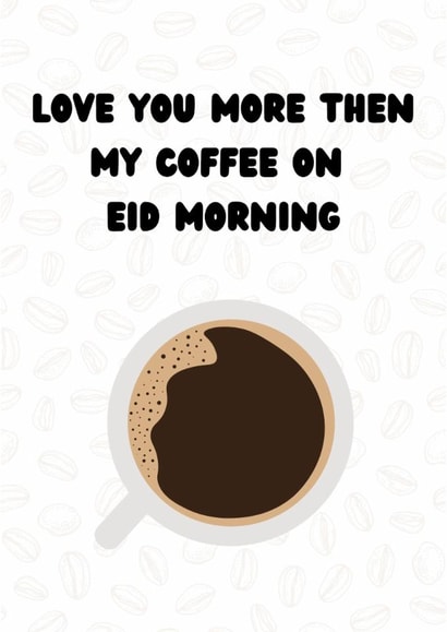 Love You More Than My Coffee on Eid Morning, Eid Card created by Momna Rashid